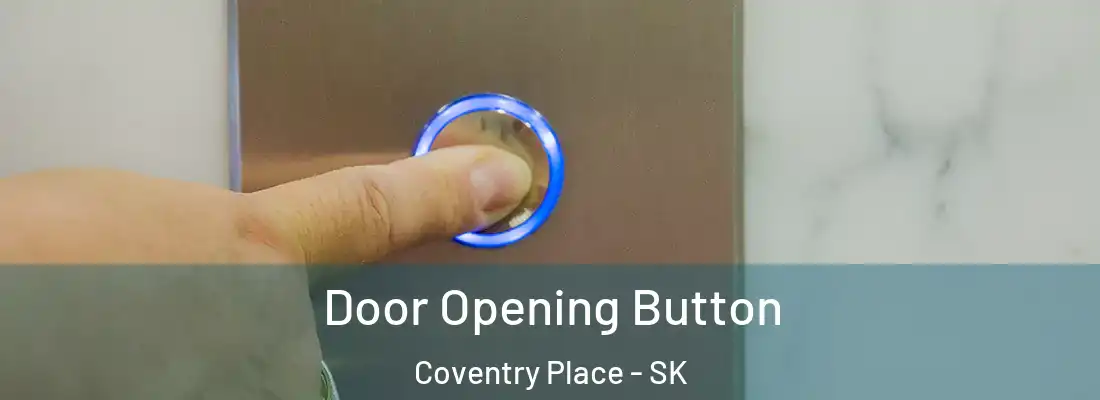  Door Opening Button Coventry Place - SK
