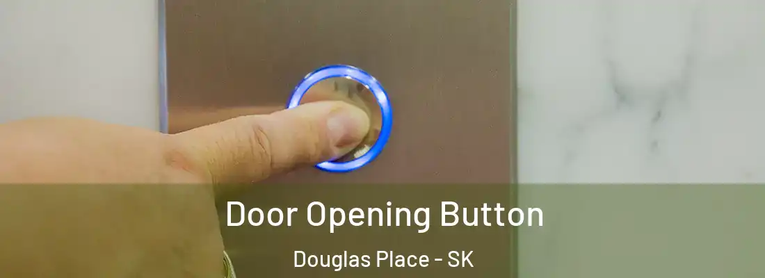  Door Opening Button Douglas Place - SK