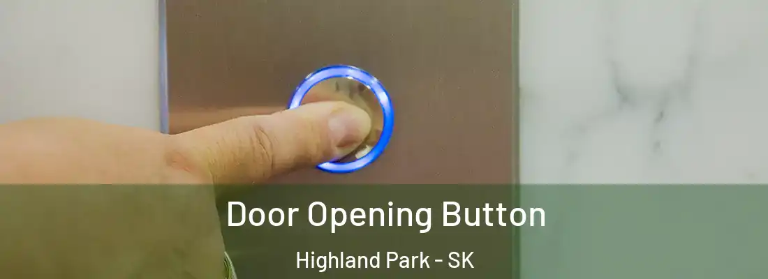  Door Opening Button Highland Park - SK