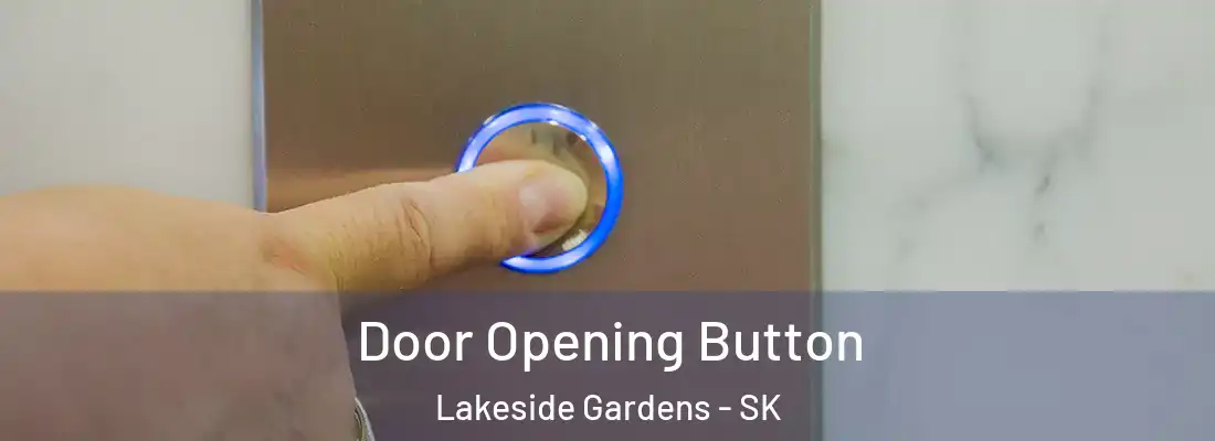  Door Opening Button Lakeside Gardens - SK