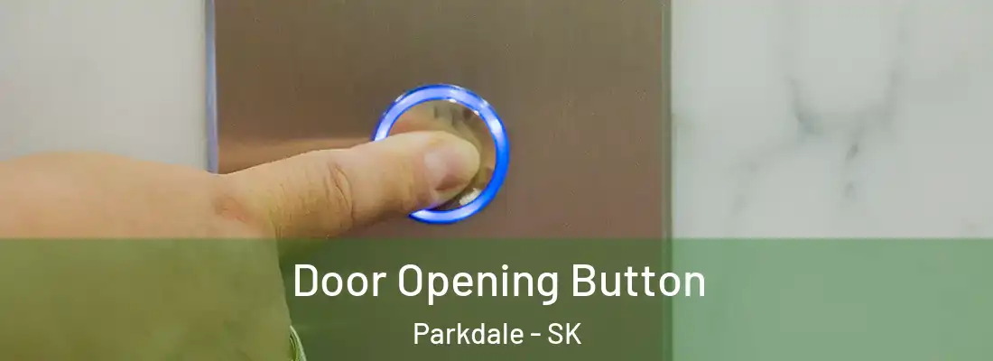  Door Opening Button Parkdale - SK