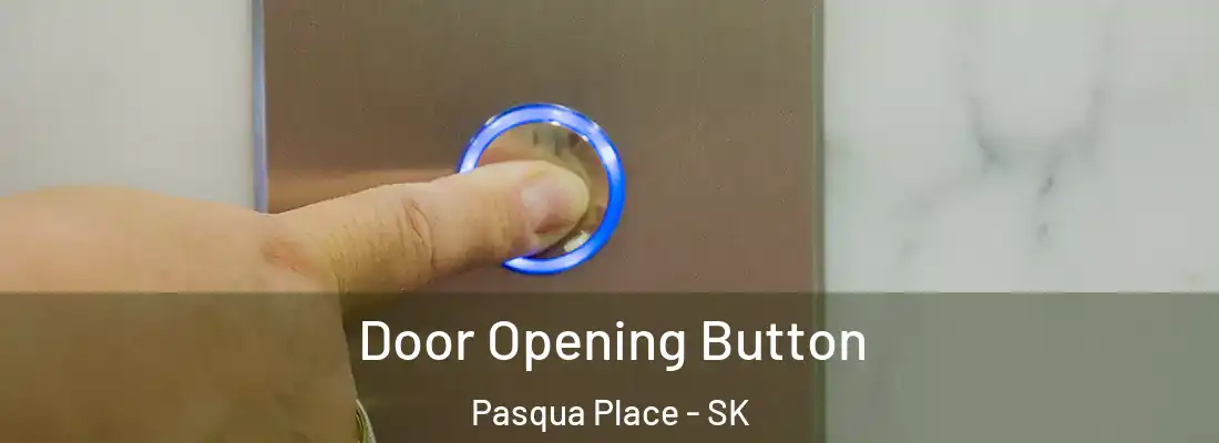  Door Opening Button Pasqua Place - SK