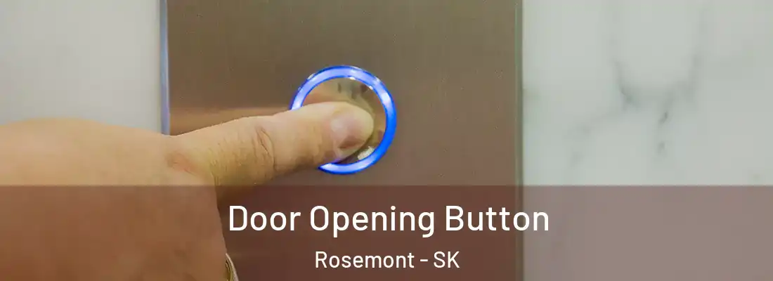  Door Opening Button Rosemont - SK
