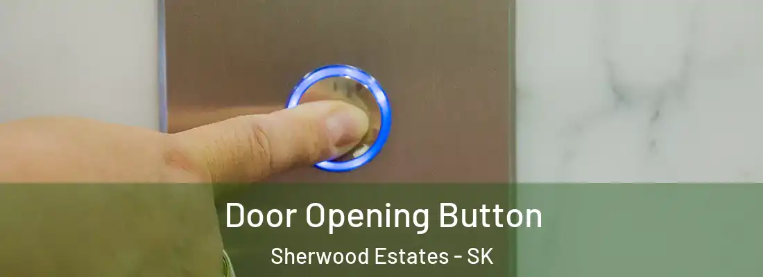  Door Opening Button Sherwood Estates - SK
