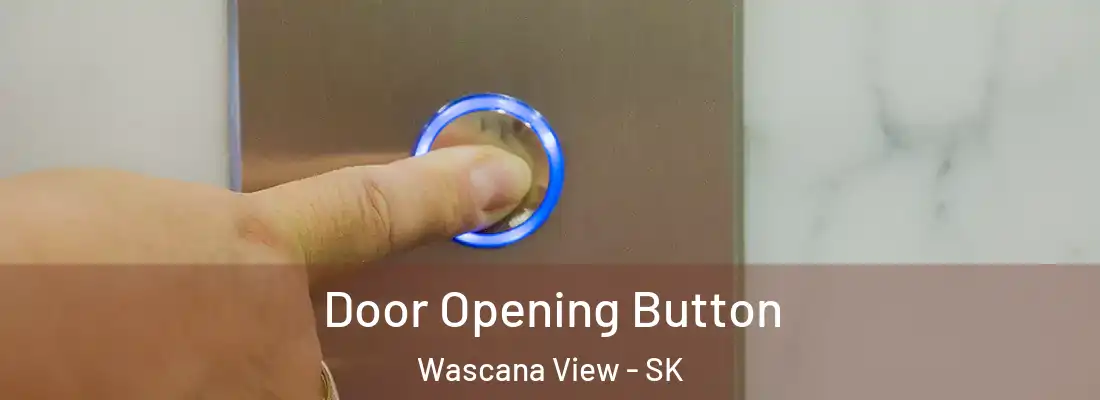 Door Opening Button Wascana View - SK