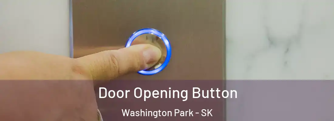  Door Opening Button Washington Park - SK