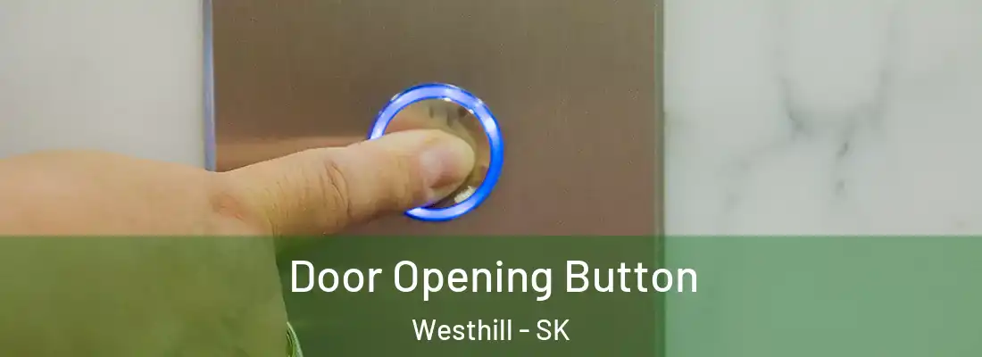  Door Opening Button Westhill - SK