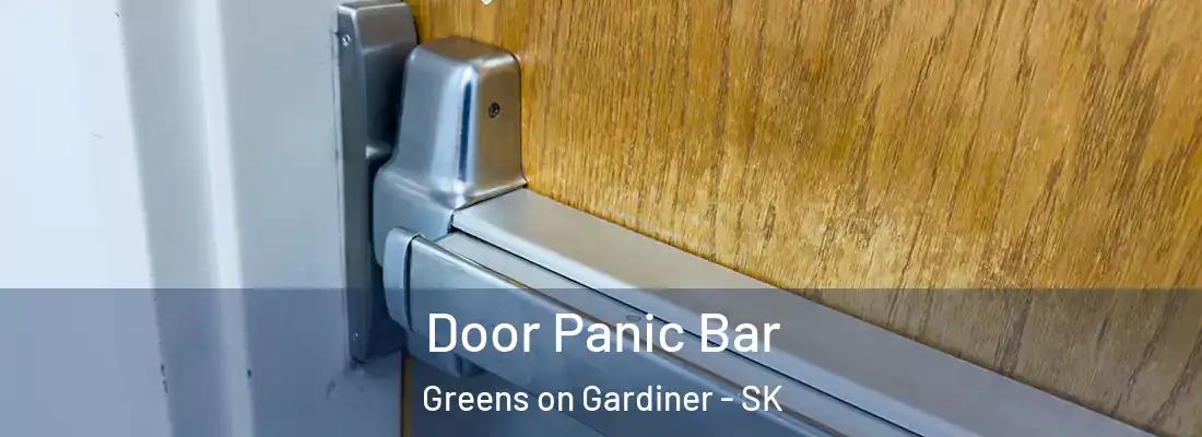  Door Panic Bar Greens on Gardiner - SK