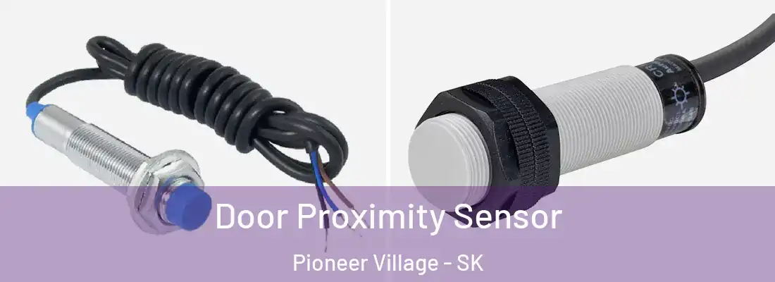  Door Proximity Sensor Pioneer Village - SK