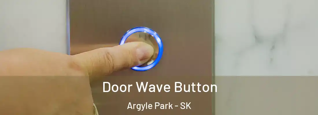 Door Wave Button Argyle Park - SK