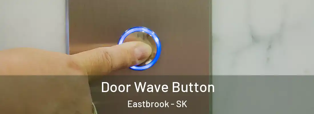 Door Wave Button Eastbrook - SK