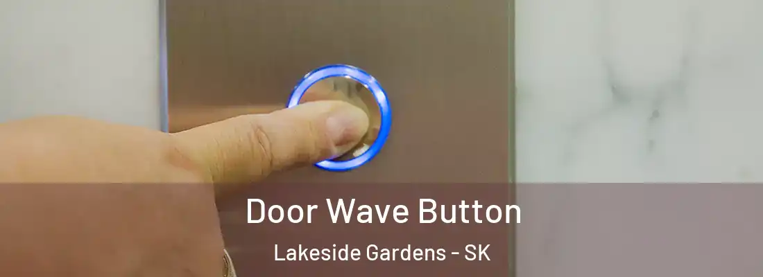  Door Wave Button Lakeside Gardens - SK