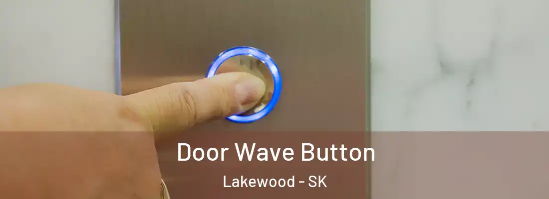  Door Wave Button Lakewood - SK