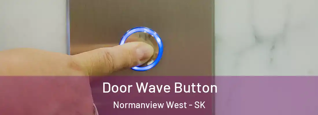 Door Wave Button Normanview West - SK