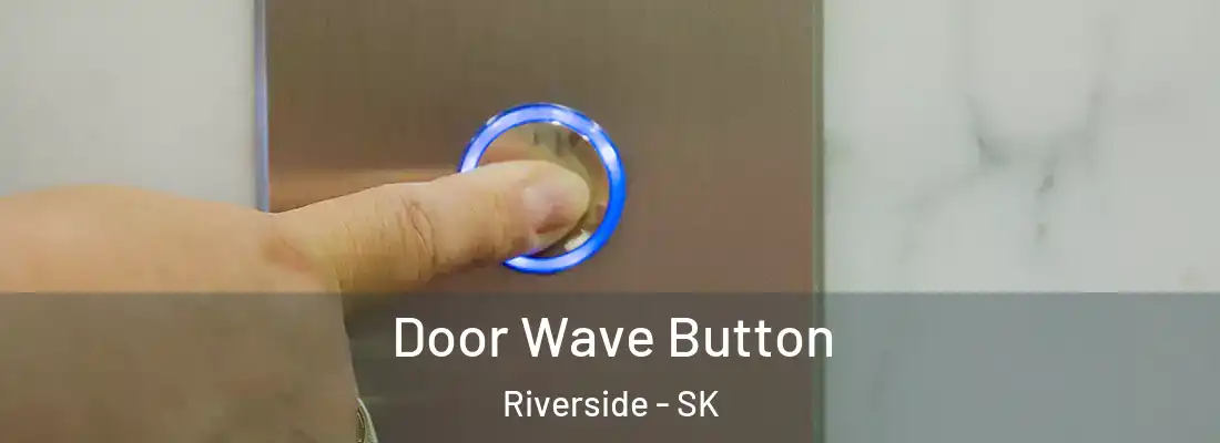 Door Wave Button Riverside - SK