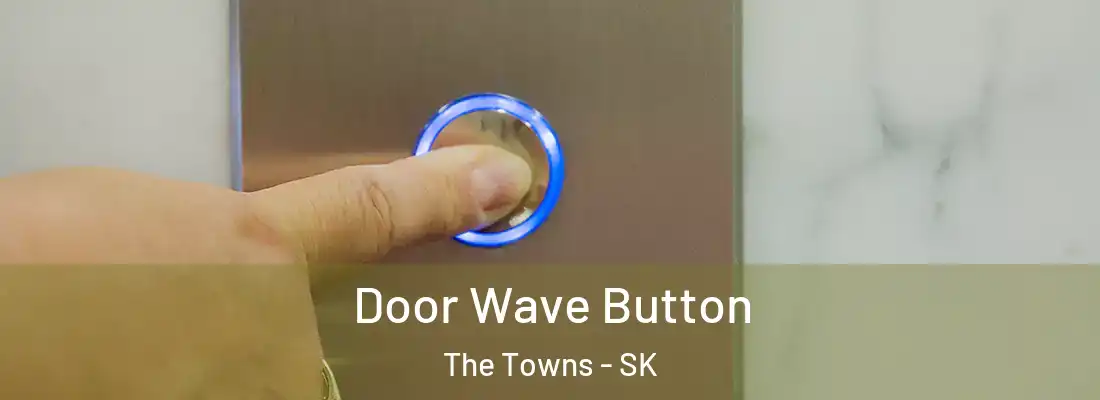  Door Wave Button The Towns - SK