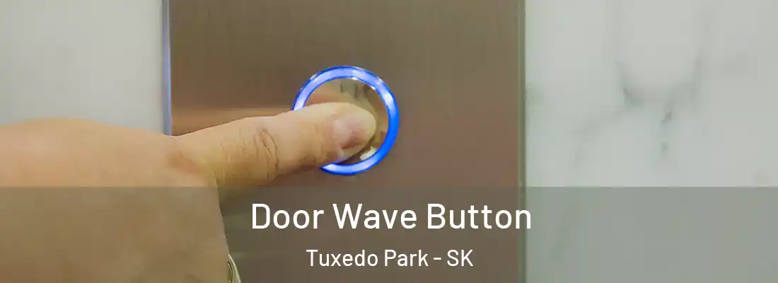 Door Wave Button Tuxedo Park - SK