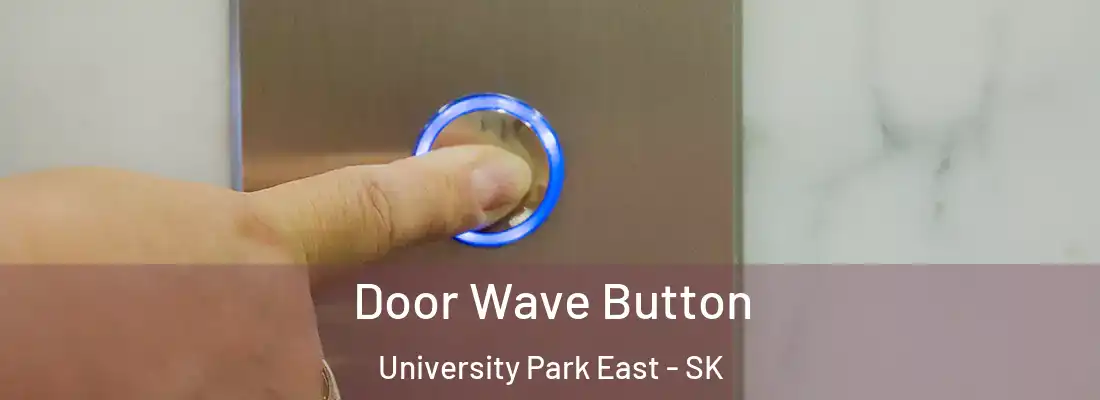 Door Wave Button University Park East - SK