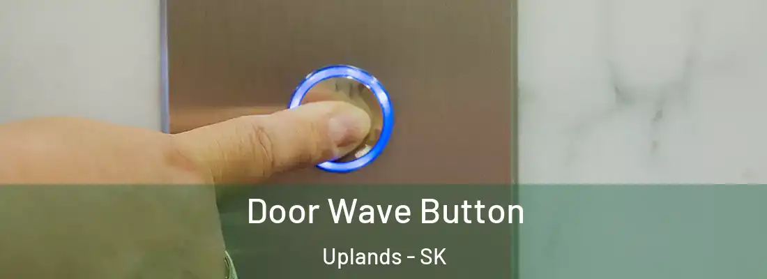 Door Wave Button Uplands - SK