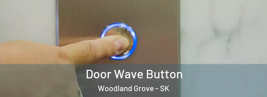  Door Wave Button Woodland Grove - SK