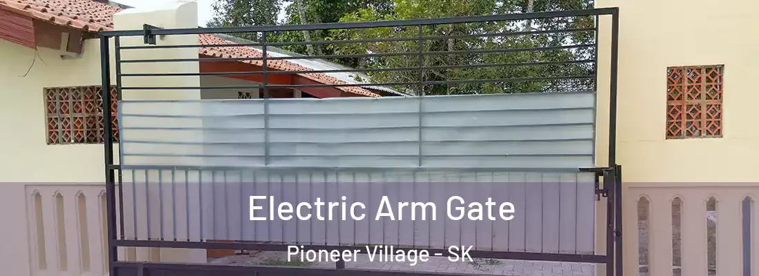  Electric Arm Gate Pioneer Village - SK