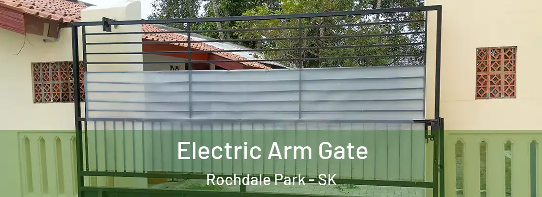  Electric Arm Gate Rochdale Park - SK