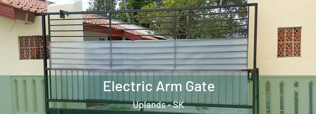  Electric Arm Gate Uplands - SK