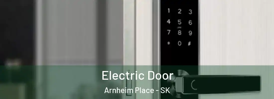  Electric Door Arnheim Place - SK