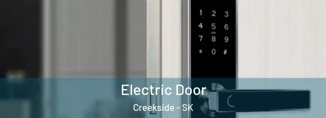  Electric Door Creekside - SK