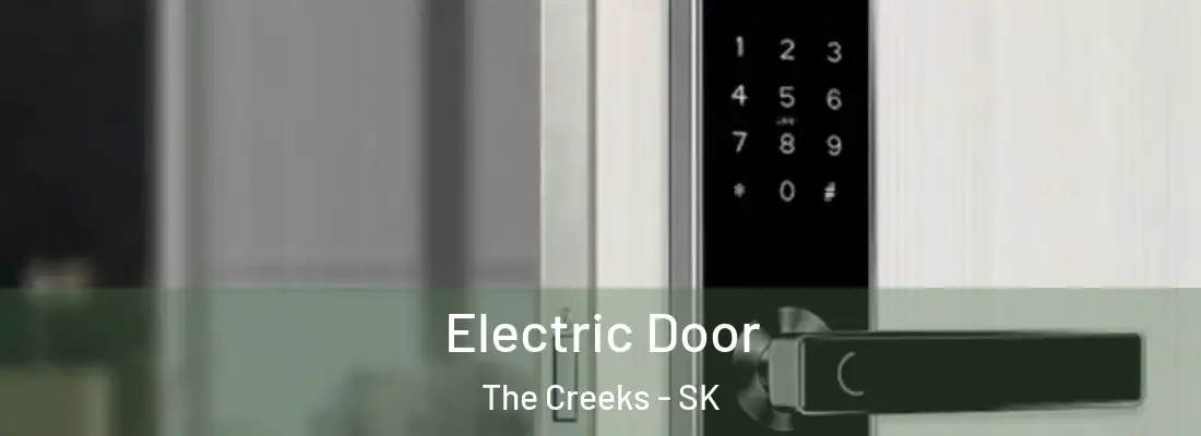  Electric Door The Creeks - SK