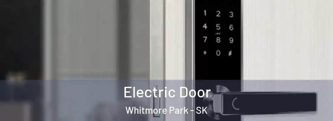  Electric Door Whitmore Park - SK