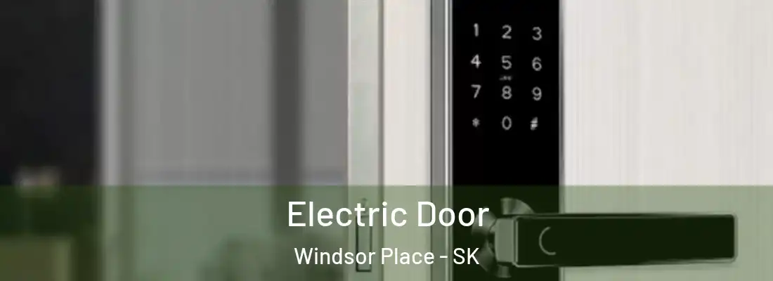  Electric Door Windsor Place - SK