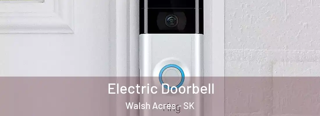  Electric Doorbell Walsh Acres - SK
