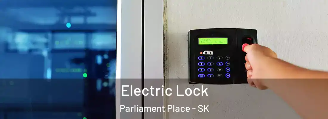 Electric Lock Parliament Place - SK