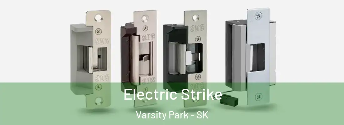  Electric Strike Varsity Park - SK