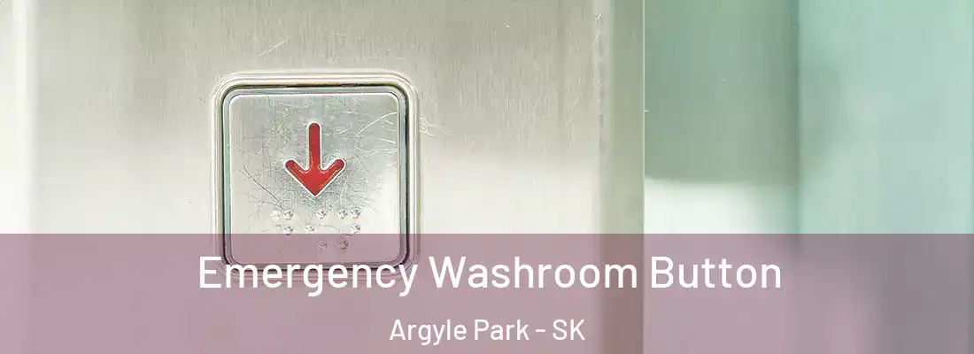  Emergency Washroom Button Argyle Park - SK