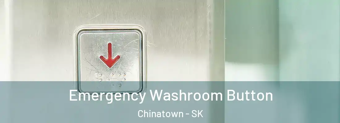  Emergency Washroom Button Chinatown - SK