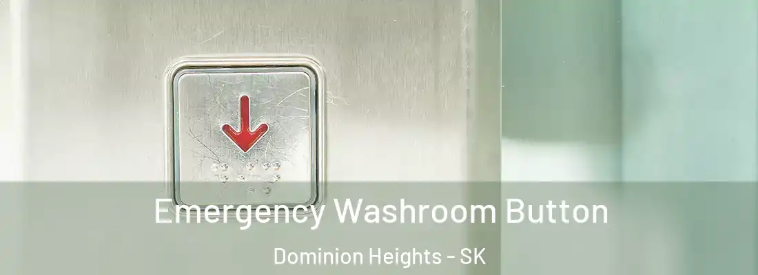  Emergency Washroom Button Dominion Heights - SK