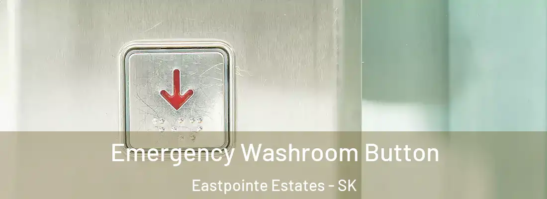  Emergency Washroom Button Eastpointe Estates - SK