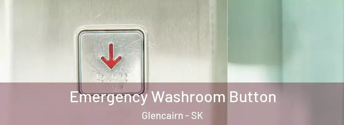 Emergency Washroom Button Glencairn - SK