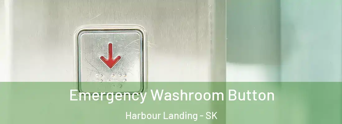  Emergency Washroom Button Harbour Landing - SK