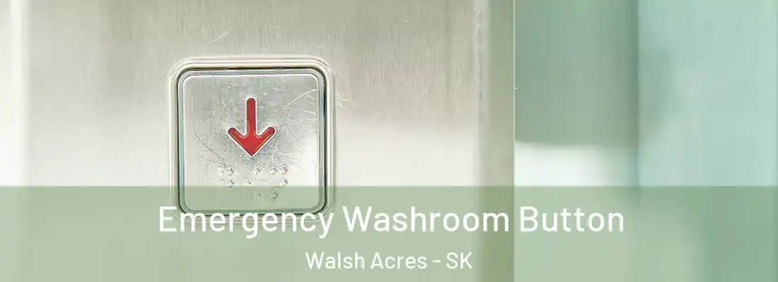  Emergency Washroom Button Walsh Acres - SK