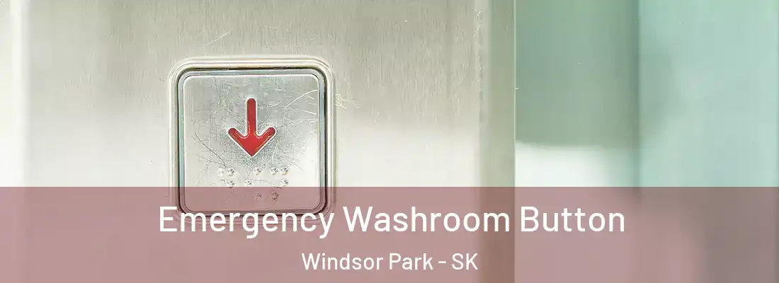  Emergency Washroom Button Windsor Park - SK