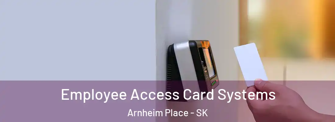  Employee Access Card Systems Arnheim Place - SK