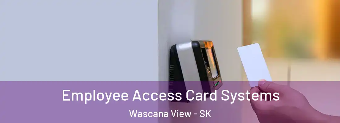 Employee Access Card Systems Wascana View - SK