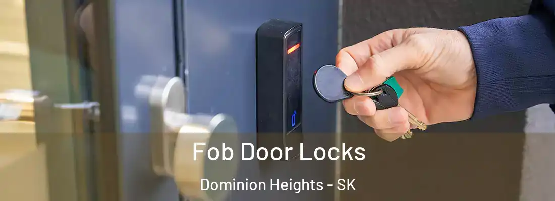  Fob Door Locks Dominion Heights - SK