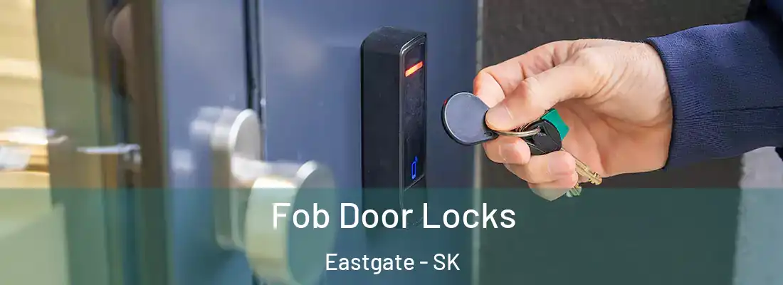 Fob Door Locks Eastgate - SK