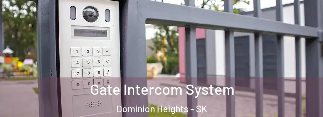  Gate Intercom System Dominion Heights - SK