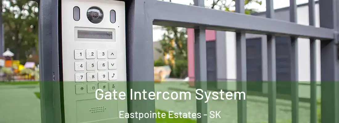  Gate Intercom System Eastpointe Estates - SK
