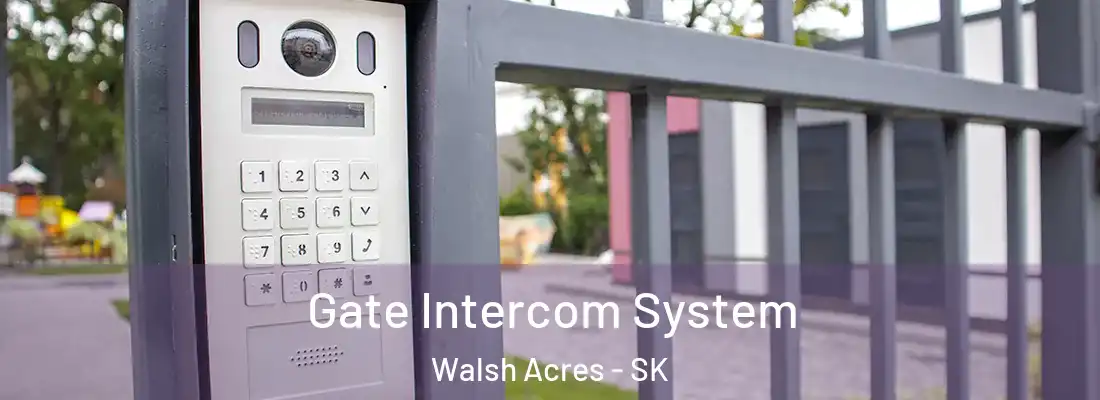  Gate Intercom System Walsh Acres - SK